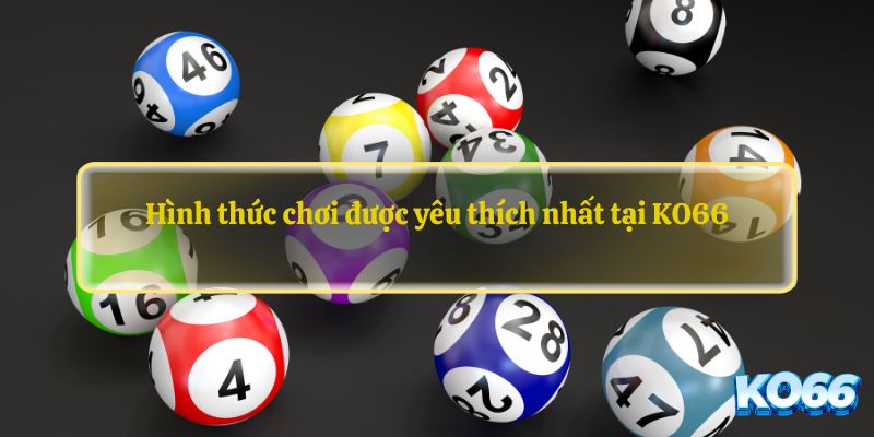 Hình thức chơi được yêu thích nhất tại KO66