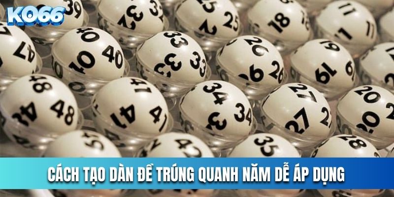 Hướng Dẫn Cách Tạo Dàn Đề Trúng Quanh Năm Dễ Áp Dụng